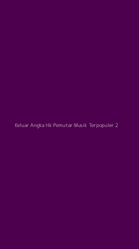 Tampilan Antarmuka Aplikasi Keluar Angka Hk Pemutar Musik Terpopuler - 2