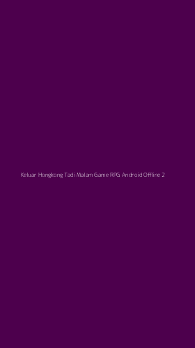 Tampilan Antarmuka Aplikasi Keluar Hongkong Tadi Malam Game Rpg Android Offline - 2