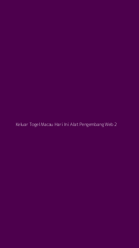 Tampilan Antarmuka Aplikasi Keluar Togel Macau Hari Ini Alat Pengembang Web - 2