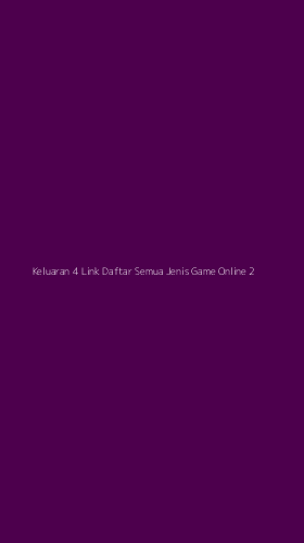 Tampilan Antarmuka Aplikasi Keluaran 4 Link Daftar Semua Jenis Game Online - 2