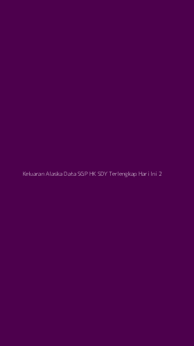 Tampilan Antarmuka Aplikasi Keluaran Alaska Data Sgp Hk Sdy Terlengkap Hari Ini - 2