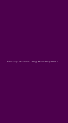 Tampilan Antarmuka Aplikasi Keluaran Angka Macau Rtp Slot Tertinggi Hari Ini Gampang Maxwin - 2