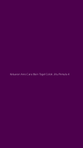 Tampilan Antarmuka Aplikasi Keluaran Ares Cara Main Togel Colok Jitu Pemula - 4