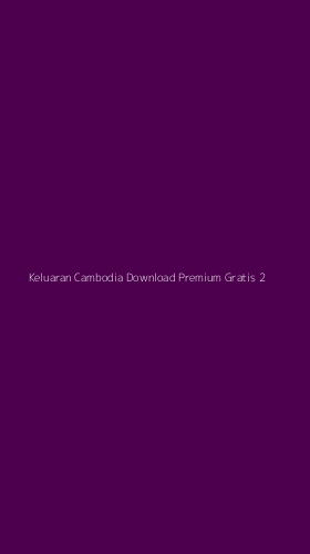 Tampilan Antarmuka Aplikasi Keluaran Cambodia Download Premium Gratis - 2