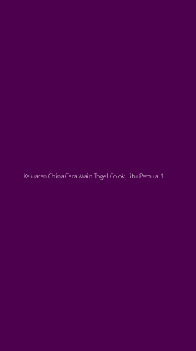Tampilan Antarmuka Aplikasi Keluaran China Cara Main Togel Colok Jitu Pemula - 1
