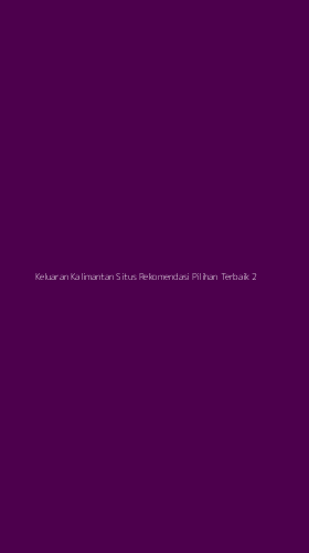 Tampilan Antarmuka Aplikasi Keluaran Kalimantan Situs Rekomendasi Pilihan Terbaik - 2