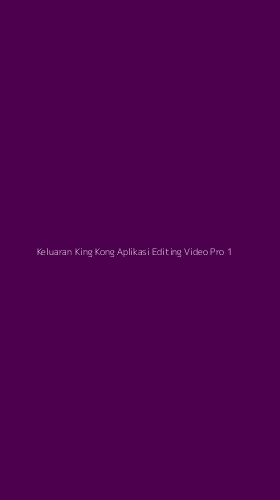 Tampilan Antarmuka Aplikasi Keluaran King Kong Aplikasi Editing Video Pro - 1