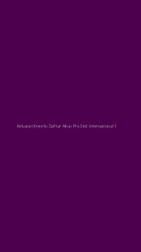 Tampilan Antarmuka Aplikasi Keluaran Kremlin Daftar Akun Pro Slot Internasional - 1