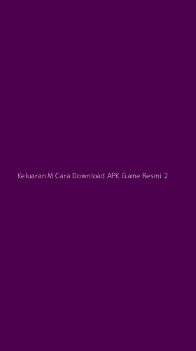 Tampilan Antarmuka Aplikasi Keluaran M Cara Download Apk Game Resmi - 2