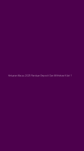 Tampilan Antarmuka Aplikasi Keluaran Macau 2025 Panduan Deposit Dan Withdraw Kilat - 1