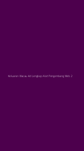 Tampilan Antarmuka Aplikasi Keluaran Macau 4d Lengkap Alat Pengembang Web - 2