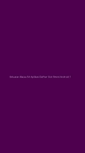 Tampilan Antarmuka Aplikasi Keluaran Macau 5d Aplikasi Daftar Slot Resmi Android - 1