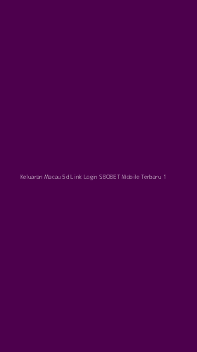 Tampilan Antarmuka Aplikasi Keluaran Macau 5d Link Login Sbobet Mobile Terbaru - 1
