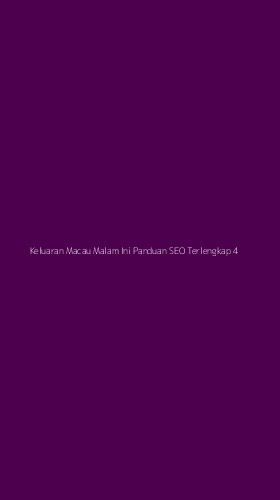 Tampilan Antarmuka Aplikasi Keluaran Macau Malam Ini Panduan Seo Terlengkap - 4