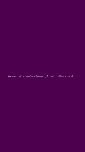 Tampilan Antarmuka Aplikasi Keluaran Munchen Cara Recovery Akun Lupa Password - 4