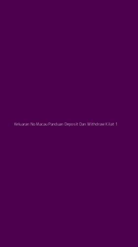 Tampilan Antarmuka Aplikasi Keluaran No Macau Panduan Deposit Dan Withdraw Kilat - 1
