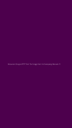 Tampilan Antarmuka Aplikasi Keluaran Oregon Rtp Slot Tertinggi Hari Ini Gampang Maxwin - 3