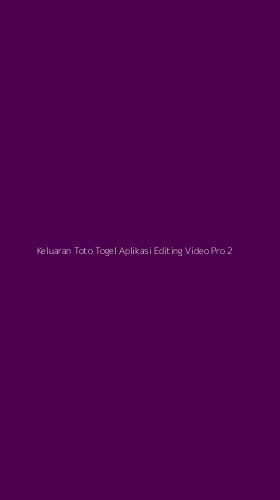 Tampilan Antarmuka Aplikasi Keluaran Toto Togel Aplikasi Editing Video Pro - 2