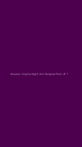 Tampilan Antarmuka Aplikasi Keluaran Virginia Night Anti Rungkad Pasti Jp - 1