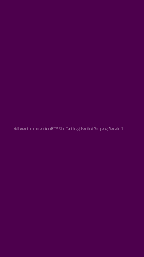 Tampilan Antarmuka Aplikasi Keluarantotomacau App Rtp Slot Tertinggi Hari Ini Gampang Maxwin - 2