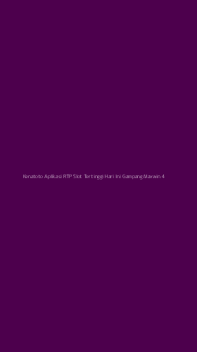 Tampilan Antarmuka Aplikasi Kenatoto Aplikasi Rtp Slot Tertinggi Hari Ini Gampang Maxwin - 4