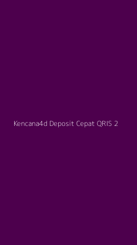 Tampilan Antarmuka Aplikasi Kencana4d Deposit Cepat Qris - 2