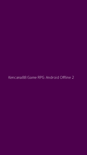 Tampilan Antarmuka Aplikasi Kencana88 Game Rpg Android Offline - 2