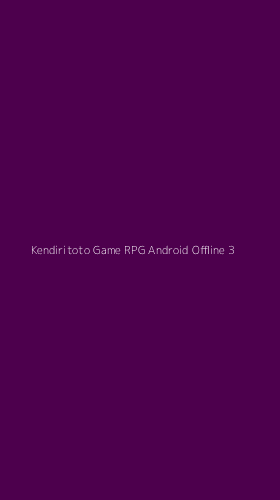 Tampilan Antarmuka Aplikasi Kendiritoto Game Rpg Android Offline - 3
