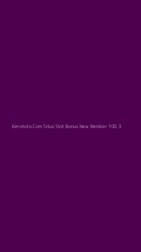 Tampilan Antarmuka Aplikasi Kenototo Com Situs Slot Bonus New Member 100 - 3