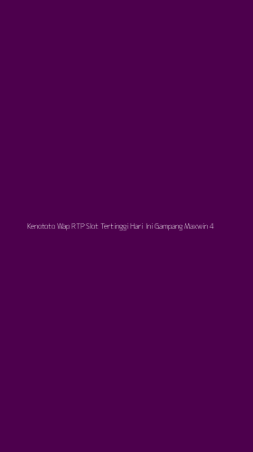 Tampilan Antarmuka Aplikasi Kenototo Wap Rtp Slot Tertinggi Hari Ini Gampang Maxwin - 4