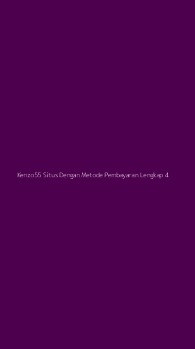 Tampilan Antarmuka Aplikasi Kenzo55 Situs Dengan Metode Pembayaran Lengkap - 4