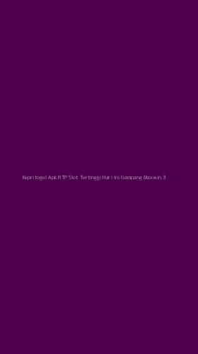 Tampilan Antarmuka Aplikasi Kepritogel Apk Rtp Slot Tertinggi Hari Ini Gampang Maxwin - 3