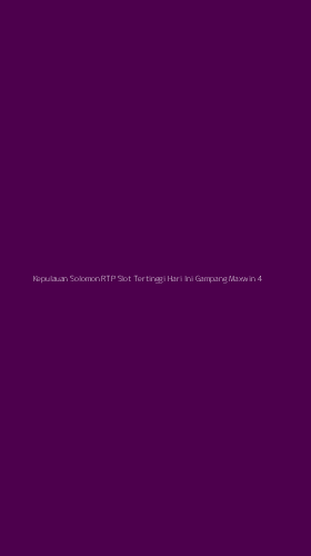 Tampilan Antarmuka Aplikasi Kepulauan Solomon Rtp Slot Tertinggi Hari Ini Gampang Maxwin - 4