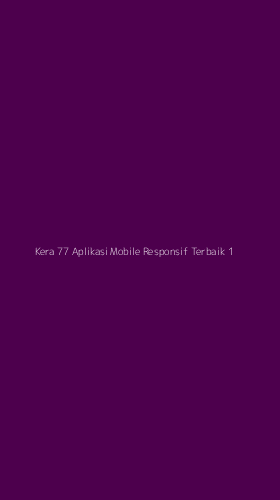 Tampilan Antarmuka Aplikasi Kera 77 Aplikasi Mobile Responsif Terbaik - 1