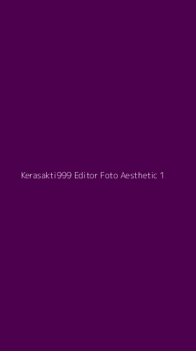 Tampilan Antarmuka Aplikasi Kerasakti999 Editor Foto Aesthetic - 1