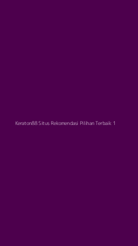 Tampilan Antarmuka Aplikasi Keraton88 Situs Rekomendasi Pilihan Terbaik - 1