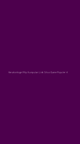 Tampilan Antarmuka Aplikasi Keratontogel Rtp Kumpulan Link Situs Game Populer - 4