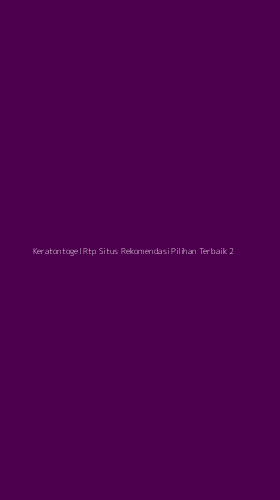 Tampilan Antarmuka Aplikasi Keratontogel Rtp Situs Rekomendasi Pilihan Terbaik - 2