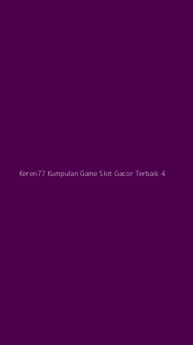 Tampilan Antarmuka Aplikasi Keren77 Kumpulan Game Slot Gacor Terbaik - 4