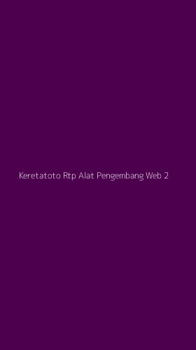 Tampilan Antarmuka Aplikasi Keretatoto Rtp Alat Pengembang Web - 2