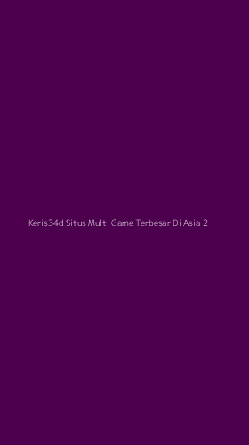 Tampilan Antarmuka Aplikasi Keris34d Situs Multi Game Terbesar Di Asia - 2