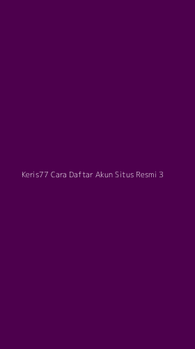 Tampilan Antarmuka Aplikasi Keris77 Cara Daftar Akun Situs Resmi - 3