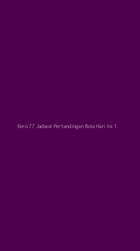 Tampilan Antarmuka Aplikasi Keris77 Jadwal Pertandingan Bola Hari Ini - 1