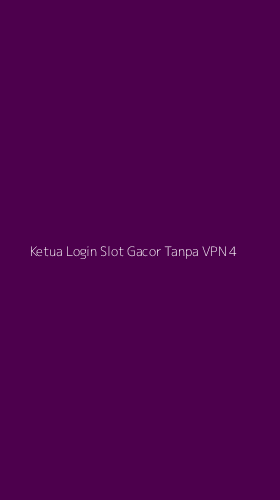 Tampilan Antarmuka Aplikasi Ketua Login Slot Gacor Tanpa Vpn - 4