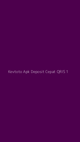 Tampilan Antarmuka Aplikasi Kevtoto Apk Deposit Cepat Qris - 1
