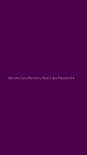 Tampilan Antarmuka Aplikasi Kevtoto Cara Recovery Akun Lupa Password - 4