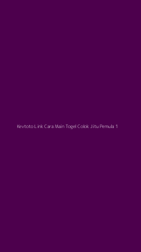 Tampilan Antarmuka Aplikasi Kevtoto Link Cara Main Togel Colok Jitu Pemula - 1