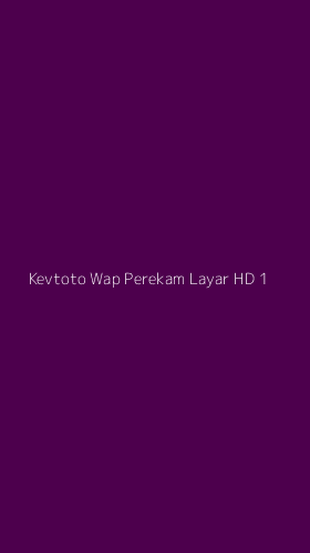 Tampilan Antarmuka Aplikasi Kevtoto Wap Perekam Layar Hd - 1