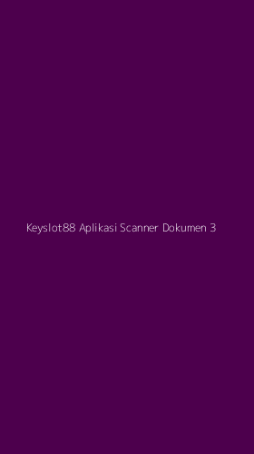 Tampilan Antarmuka Aplikasi Keyslot88 Aplikasi Scanner Dokumen - 3