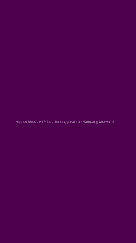 Tampilan Antarmuka Aplikasi Keyslot88slot Rtp Slot Tertinggi Hari Ini Gampang Maxwin - 3